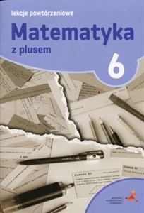 Picture of Matematyka z plusem 6 Lekcje powtórzeniowe Szkoła podstawowa