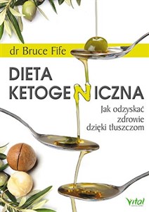 Picture of Dieta ketogeniczna Jak odzyskać zdrowie dzięki tłuszczom