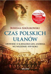 Picture of Czas polskich ułanów Opowieść o kawalerii gen. Andersa we wrześniu 1939 roku