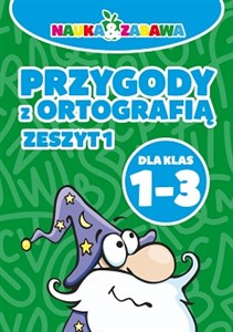 Picture of Nauka i zabawa Przygody z ortografią 1-3 Zeszyt 1