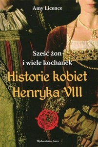Picture of Historia kobiet Henryka VIII Sześć żon i wiele kochanek