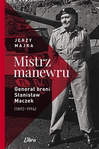 Picture of Mistrz manewru Generał broni Stanisław Maczek (1892-1994)