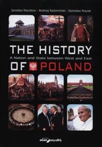 Obrazek The history of Poland A Nation and State between West and East