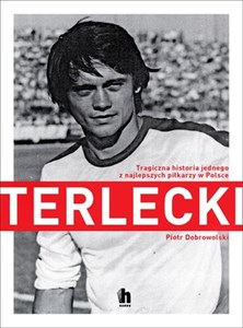 Picture of Terlecki Tragiczna historia jednego z najlepszych piłkarzy w Polsce