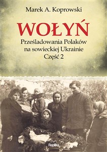 Picture of Wołyń Prześladowania Polaków na sowieckiej Ukrainie Część 2
