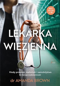 Picture of Lekarka więzienna Kiedy przemoc, narkotyki i samobójstwa to twoja codzienność