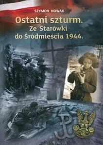 Picture of Ostatni szturm Ze Starówki do Śródmieścia 1944