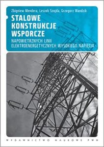 Picture of Stalowe konstrukcje wsporcze napowietrznych linii elektroenergetycznych wysokiego napięcia Projektowanie według norm europejskich.