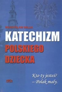Picture of Katechizm polskiego dziecka Kto ty jesteś Polak mały.
