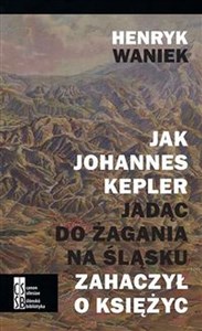 Picture of Jak Joahnnes Kepler jadąc do Żagania na Śląsku zahaczył o księżyc