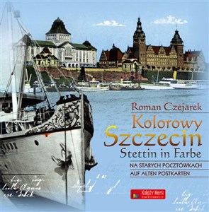 Picture of Kolorowy Szczecin na starych pocztówkach Stettin in Farbe auf alten Postkarten