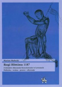 Picture of Rogi Hittinu 1187 Z dziejów obecności krzyżowców w Lewancie