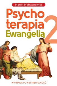 Obrazek Psychoterapia Ewangelią 2 Wyprawa po nieśmiertelność