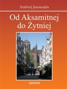 Picture of Od Aksamitnej do Żytniej Ulice Starego Gdańska
