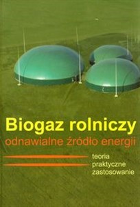 Obrazek Biogaz rolniczy odnawialne źródło energii Teoria i praktyczne zastosowanie