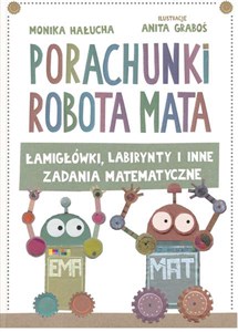 Picture of Porachunki robota Mata czyli łamigłówki labirynty i inne zadania matematyczne