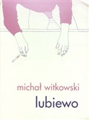 Lubiewo - Michał Witkowski -  Książka z wysyłką do UK