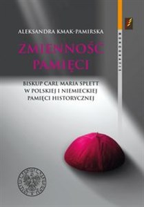 Picture of Zmienność pamięci Biskup Carl Maria Splett w polskiej i niemieckiej pamięci historycznej