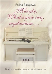 Picture of Muzykę, Władczynię swą wysławiam Pisma o rosyjskiej muzyce, tańcu i literaturze
