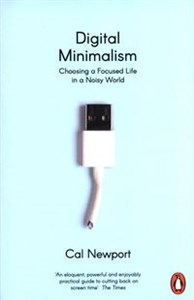 Picture of Digital Minimalism Choosing a Focused Life in a Noisy World