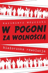 Picture of W pogoni za wolnością. Białoruska rewolucja