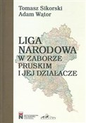 Polska książka : Liga Narod... - Tomasz Sikorski, Adam Wątor