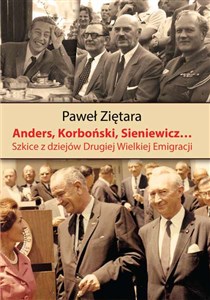 Picture of Anders, Korboński, Sieniewicz... Szkice z dziejów Drugiej Wielkiej Emigracji