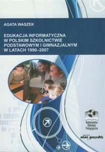 Picture of Edukacja informatyczna w polskim szkolnictwie podstawowym i gimnazjalnym 1990-2007