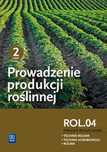 Picture of Prowadzenie produkcji roślinnej R.3.1 Podręcznik do nauki zawodu Technik rolnik Technik agrobiznesu Rolnik Część 2