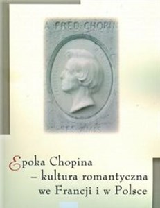 Picture of Epoka Chopina kultura romantyczna we Francji i w Polsce