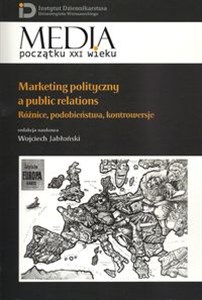 Picture of Marketing polityczny a public relations Różnice, podobieństwa, kontrowersje