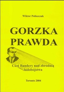 Picture of Gorzka prawda. Cień Bandery nad zbrodnia...