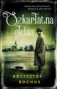 Polska książka : Szkarłatna... - Krzysztof Bochus