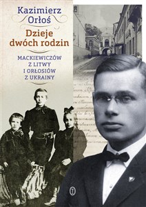 Picture of Dzieje dwóch rodzin Mackiewiczów z Litwy i Orłosiów z Ukrainy