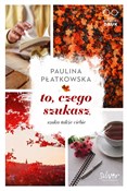 To czego s... - Paulina Płatkowska -  books in polish 
