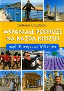 Picture of Wspaniałe podróże na każdą kieszeń czyli Europa za 100 euro