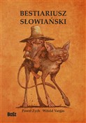 Polska książka : Bestiarius... - Paweł Zych, Witold Vargas