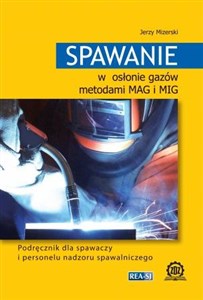 Picture of Spawanie w osłonie gazów metodami MAG i MIG Podręcznik dla spawaczy i personelu nadzoru spawalniczego