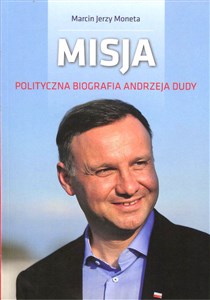 Obrazek Misja Polityczna biografia Andrzeja Dudy