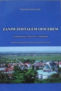 Picture of Zanim zostałem oficerem Wspomnienia z Pińczowa i Grudziądza
