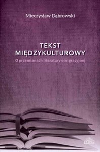 Picture of Tekst międzykulturowy O przemianach literatury emigracyjnej