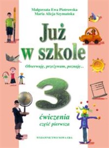 Picture of Już w szkole 3 Ćwiczenia Część 1 Obserwuję, przeżywam, poznaję...