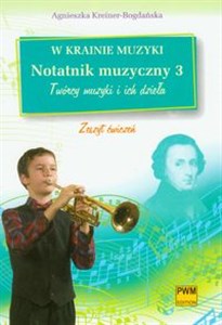 Picture of W krainie muzyki Notatnik muzyczny 3 Twórcy muzyki i ich dzieła zeszyt ćwiczeń