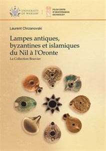 Obrazek Lampes antiques, byzantines et islamiques du Nil a l'Oronte. La Collection Bouvier