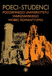 Picture of Poeci-studenci podziemnego Uniwersytetu Warszawskiego wobec romantyzmu