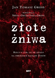 Picture of Złote żniwa Rzecz o tym, co się działo na obrzeżach zagłady Żydów