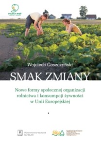 Picture of Smak zmiany Nowe formy społecznej organizacji rolnictwa i konsumpcji żywności w Unii Europejskiej
