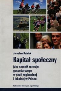 Picture of Kapitał społeczny jako czynnik rozwoju gospodarczego w skali regionalnej i lokalnej w Polsce