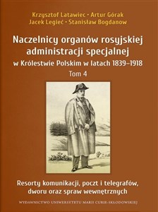 Picture of Naczelnicy organów rosyjskiej administracji specjalnej w Królestwie Polskim w latach 1839-1918 Tom 4