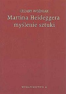 Picture of Martina Heideggera myślenie sztuki